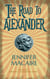 The Road to Alexander - The cult classic timeslip novel from the acclaimed author (The Time for Alexander Series Book 1)