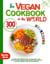 The Vegan Cookbook in the World: The Best 300 Traditional Recipes for Eating Vegan. Vegan Kitchen from USA, Mexico, Korean, Indian, Europe and Rest of World.