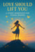 Love Should Lift You: A Short Manifesto for Young Women