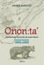 Onon:ta’ - Une histoire naturelle du Mont-Royal