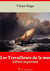 Les Travailleurs de la mer – suivi d'annexes - Nouvelle édition 2019