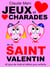 Jeux et charades de la Saint Valentin - 40 jeux de mots et lettres pour enfants