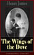 The Wings of the Dove (Unabridged Edition – Volume 1&2) - Classic Romance Novel from the famous author of the realism movement, known for Portrait of a Lady, The Ambassadors, The Princess Casamassima, The Bostonians, The American…