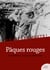 Debout les morts ! Pâques rouges - Impressions et souvenirs d’un soldat de la Grande Guerre