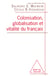 Colonisation, globalisation et vitalité du français