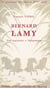 Le mouvement des idées au XVIIe siècle (2). Bernard Lamy, 1640-1715 - Étude biographique et bibliographique