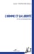 L'homme et la liberté - Essai philosophique
