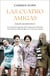 Las cuatro amigas (Saga Hijas de una nueva era 3) - Una emocionante saga sobre cuatro mujeres que se enfrentaron a los momentos cruciales del siglo XX con la fuerza de la amistad
