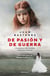De pasión y de guerra - Los amores del caudillo Francisco Ramírez