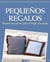 Pequeños regalos - Bonitos accesorios para el hogar y la moda - Con patrones de corte para descargar