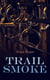 Trail Smoke - Western Novel