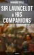 Sir Launcelot & His Companions (Unabridged) - Arthurian Legends & Myths of the Greatest Knight of the Round Table