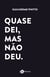 Quase dei, mas não deu - Histórias de amor que não deram certo. Ou deram?