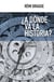 ¿A dónde va la historia? - Dilemas y esperanzas