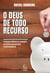O Deus de todo recurso - Princípios bíblicos na captação de fundos para  projetos transformadores
