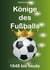 Könige des Fußballs - 1848 bis heute