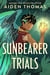 The Sunbearer Trials - A Breathtaking, Mexican-inspired YA Fantasy