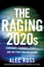 The Raging 2020s - Companies, Countries, People – and the Fight for Our Future