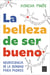 La belleza de ser bueno - Neurociencia de la bondad para padres