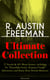 R. AUSTIN FREEMAN Ultimate Collection: 27 Novels & 60+ Short Stories, including Dr. Thorndyke Series, Romney Pringle Adventures and Many More British Mysteries (Illustrated)
