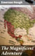 The Magnificent Adventure - Being the Story of the World's Greatest Exploration and the Romance of a Very Gallant Gentleman
