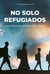 No solo refugiados - Las historias detrás del rótulo