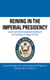Reining in the Imperial Presidency - Lessons and Recommendations Relating to the Presidency of George W. Bush