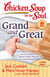 Chicken Soup for the Soul: Grand and Great - Grandparents and Grandchildren Share Their Stories of Love and Wisdom