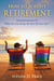 How to Survive Retirement - Reinventing Yourself for the Life You?ve Always Wanted