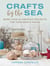 Crafts by the Sea - More Than 30 Creative Projects for Your Beach House