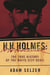 H. H. Holmes - The True History of the White City Devil
