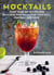 Mocktails - More Than 50 Recipes for Delicious Non-Alcoholic Cocktails, Punches, and More