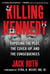 Killing Kennedy - Exposing the Plot, the Cover-Up, and the Consequences