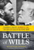 Battle of Wills - Ulysses S. Grant, Robert E. Lee, and the Last Year of the Civil War