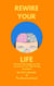 Rewire Your Life: Practical Strategies to Take Control of Your Well-Being - Rewire Your Life, #2