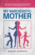 My narcissistic mother: How to easily understand narcissism in mothers and improve toxic relationships step by step