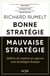 Bonne stratégie, mauvaise stratégie - Définir et mettre en oeuvre une stratégie réussie