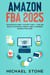 Amazon FBA 2025 $15,000/Month Guide To Escape Your 9 - 5 Job And Build An Successful Private Label E-Commerce Business From Home