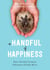 A Handful of Happiness - How a Prickly Creature Softened a Prickly Heart