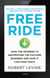 Free Ride - How the Internet is Destroying the Culture Business and How it Can Fight Back