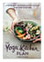 The Yoga Kitchen Plan - A Seven-day Vegetarian Lifestyle Plan with Over 70 Recipes