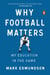 Why Football Matters - My Education in the Game