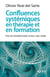 Confluences systémiques en thérapie et en formation - Pour une articulation esprit, cerveau, corps, monde