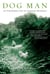 Dog Man - An Uncommon Life on a Faraway Mountain