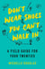 Don't Wear Shoes You Can't Walk In - A Field Guide for Your Twenties