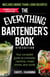 The Everything Bartender's Book - Your Complete Guide to Cocktails, Martinis, Mixed Drinks, and More!
