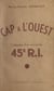 Cap à l'Ouest - L'odyssée d'un ancien du 45e R.I.
