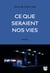 Ce que seraient nos vies