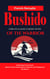 Bushido: A Practical Guide to Living the Way of the Warrior (Embracing the Samurai Spirit for Goal Achievement, Personal and Professional Excellence)
