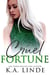 Cruel Fortune - Cruel, #2